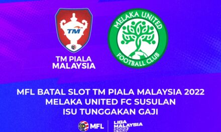 MFL batal slot Piala Malaysia 2022 pasukan Melaka United